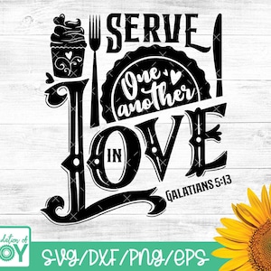 Servirnos unos a otros en amor, Verso Bíblico svg, Cocina svg, Signo Religioso svg, Cocinar svg, Hornear svg, Cricut y Silhouette Cut archivos