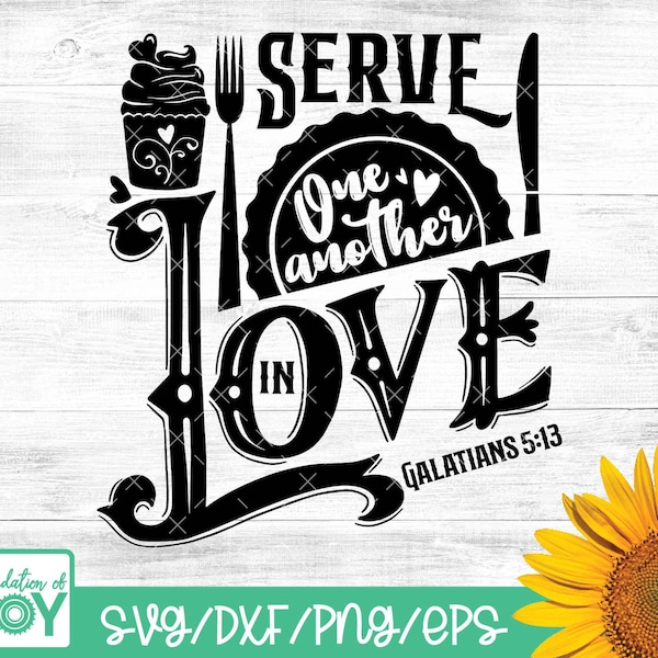 Serve one another in love, Bible Verse svg, Kitchen svg, Religious Sign svg, Cooking svg, Baking svg, Cricut and Silhouette Cut files