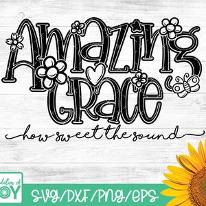 Amazing Grace svg, How Sweet the sounds svg, Hymn svg, Christian song svg, Spring svg, Flowers svg, Religious svg, Cricut cut files
