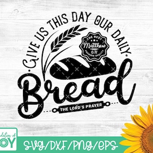 Give us this day our daily bread, Bible Verse svg, Religious Kitchen svg, Christian kitchen svg, Baking svg, The Lord&#39;s Prayer svg
