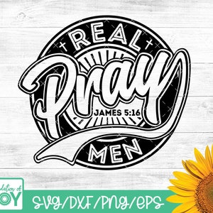 Real Men Pray svg, Men&#39;s Ministry svg, Christian Man png, Bible Verse svg, Father&#39;s Day Tshirt Design, Cricut and Silhouette Files