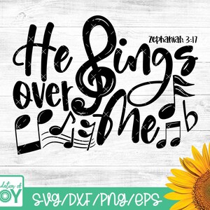 Él canta sobre mí svg, Biblia svg, Christian svg, Religioso svg, Música svg, Sing svg, Cricut y archivos de corte de silueta