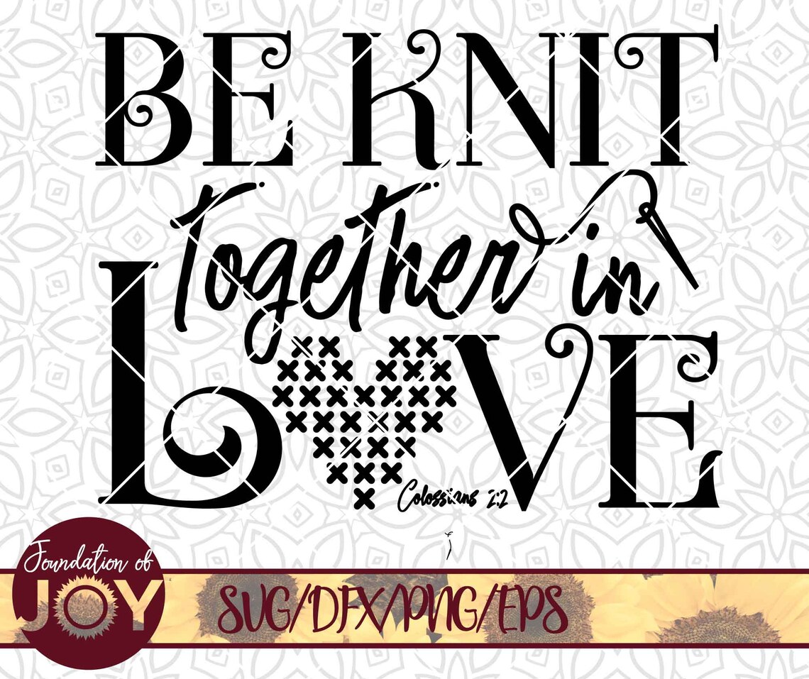 Be Knit Together in Love Svg Bible Verse Svg Christian Svg Etsy