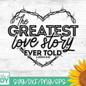 Größte Liebesgeschichte svg, Jesus svg, Gottes Liebe svg, Dornenkrone svg, Valentinstag svg, Bibel Vers svg, christliche svg, religiöse svg