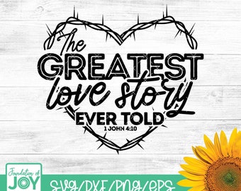 Greatest Love story svg, Jesus svg, God's Love svg, Crown of thorns svg, Valentinte's Day svg, Bible verse svg, Christian svg, Religious svg