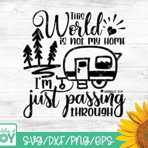 Deze wereld is niet mijn thuis, ik passeer gewoon SVG, Bijbelvers SVG, Camper SVG, Capming SVG, Travel SVG, Christian SVG