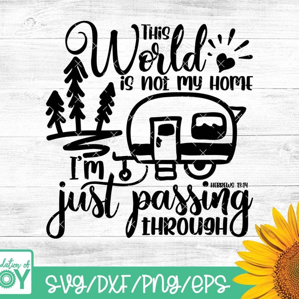 This world is not my home I'm just passing through svg, Bible verse svg, Camper svg, Capming svg, Travel svg, Christian svg