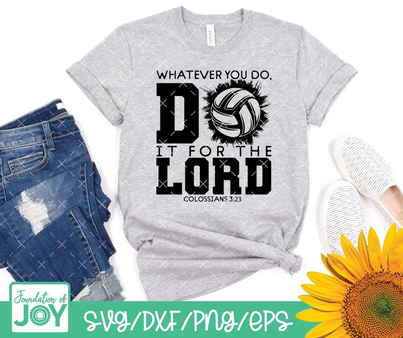 Peut inclure: T-shirt gris avec un graphique de volley-ball noir et le texte "Quoi que tu fasses, fais-le pour le Seigneur, Colossiens 3:23".