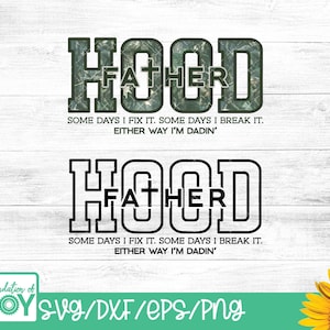以下が含まれることがあります： 迷彩柄と黒いアウトラインの「HOOD FATHER」というテキストが入った2つのデジタルデザイン。「SOME DAYS I FIX IT. SOME DAYS I BREAK IT. EITHER WAY I'M DADIN'」というテキストが下にあります。ひまわりとロゴが下隅にあります。