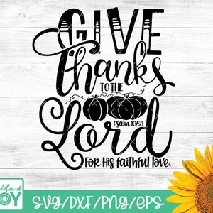 May include: Black and white graphic design with the text "Give thanks to the Lord" and "Psalm 107:21" with two pumpkins and the text "For His faithful love."