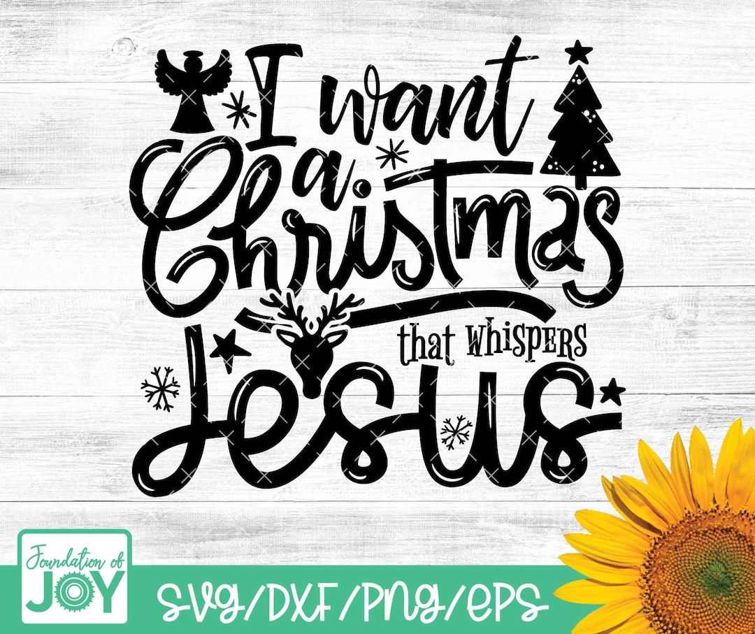 I Want a Christmas That Whispers Jesus, Religious Christmas Svg