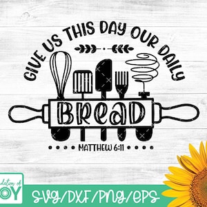 Gib uns heute unser tägliches Brot, Bibelvers svg, religiöse Küche svg, christliche Küche svg, Baking svg, Cricut und Silhouette Cut Dateien