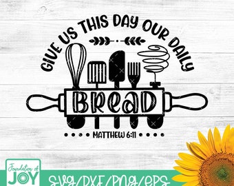 Give us this day our daily bread, Bible Verse svg, Religious Kitchen svg, Christian kitchen svg, Baking svg, Cricut and Silhouette Cut files
