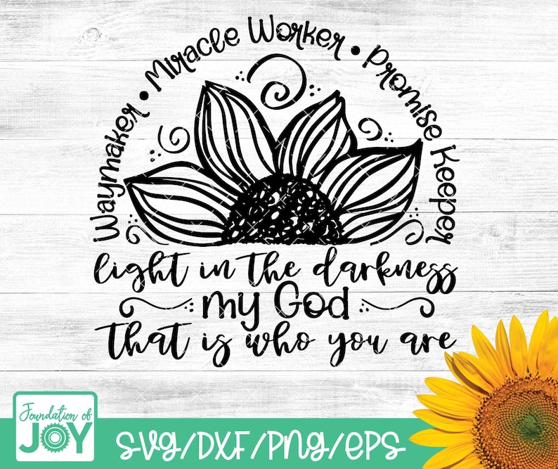 Pode incluir: Design gr&aacute;fico preto e branco com um girassol e o texto "Waymaker. Miracle Worker. Promise Keeper. Light in the darkness my God. That is who you are."