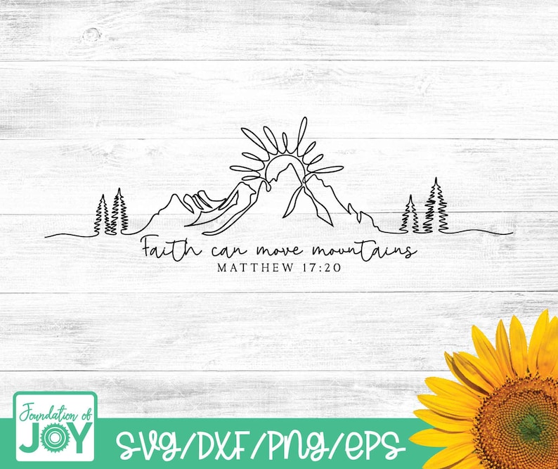 May include: Black line art design on a white wood background. The design features a mountain range with a rising sun, two trees, and the text "Faith can move mountains" and "MATTHEW 17:20". A sunflower is in the bottom right corner.