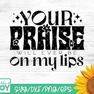 Votre louange sera à jamais sur mes lèvres Svg, Christian Svg, Svg béni pour femmes, culte musique svg, louange et culte png, téléchargement numérique