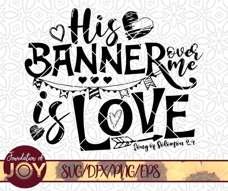 His Banner Over Me is Love Svg Banner Svg Love Svg Bible - Etsy