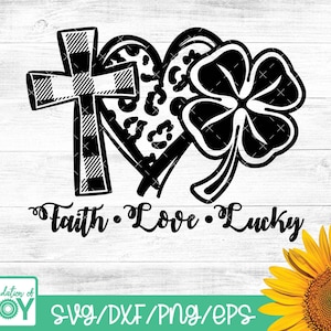 Faith Love Lucky svg, St Patricks Day svg, Clover svg, Four Leaf svg, Christian svg, Religious svg, St. Paddys svg, Cricut and Silhouette