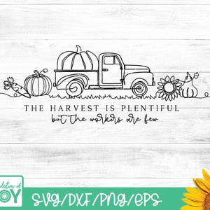 May include: Black and white line art of a vintage pickup truck carrying a pumpkin. Other harvest elements include a carrot, pumpkin, sunflower, and gourd. The text reads "The harvest is plentiful but the workers are few."