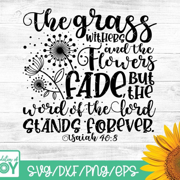 The grass withers and flowers fade but the word of the Lord stands forever svg, Bible verse svg, Christian svg