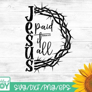 Jésus a tout payé svg, svg chrétien, couronne d'épines, svg Pâques, Jésus svg, svg religieux, svg imprimable, verset de la Bible svg