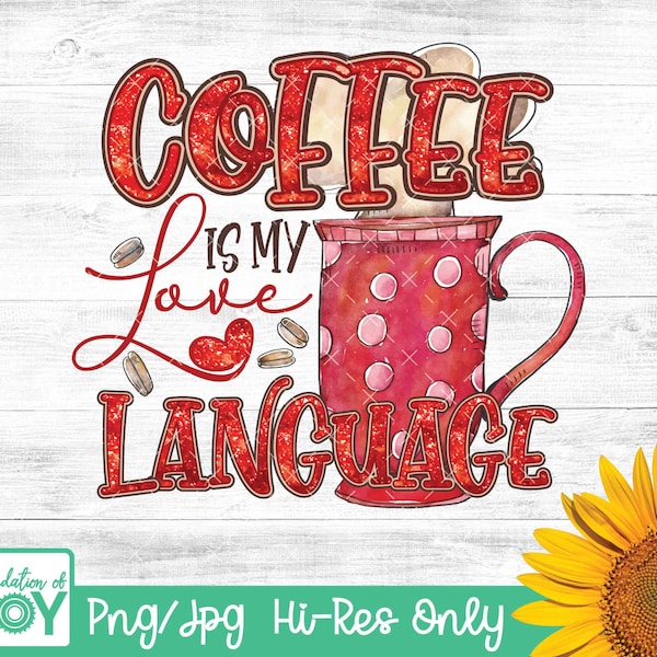 Coffee Is My Love Language, Coffee Lover, Coffee Addict, Instant Download, Sublimation Download, Design Download, Png Clipart Designs Tshirt