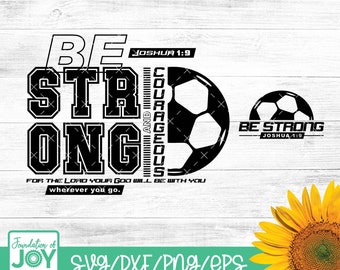 Be strong and courageous, Sports svg, Soccer svg, Christian Sports svg, Bible verse svg, Christian Soccer, Silhouette and Cricut download