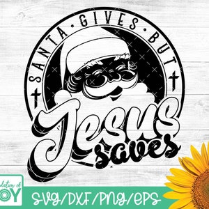 Weihnachtsmann gibt, aber Jesus rettet, religiöse Weihnachts-Svg-Datei, Weihnachtsfeiertags-PNG, Weinlese-Weihnachtsmann-, Cricut- und Silhouette-Schnittdatei