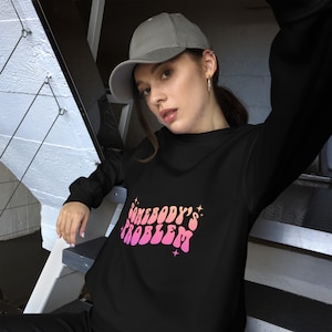 Somebody&#39;s Problem Unisex Sweatshirt