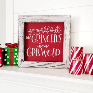 Hand-crafted Wood Sign: &quot;In a world full of Grinches, be a Griswold&quot;