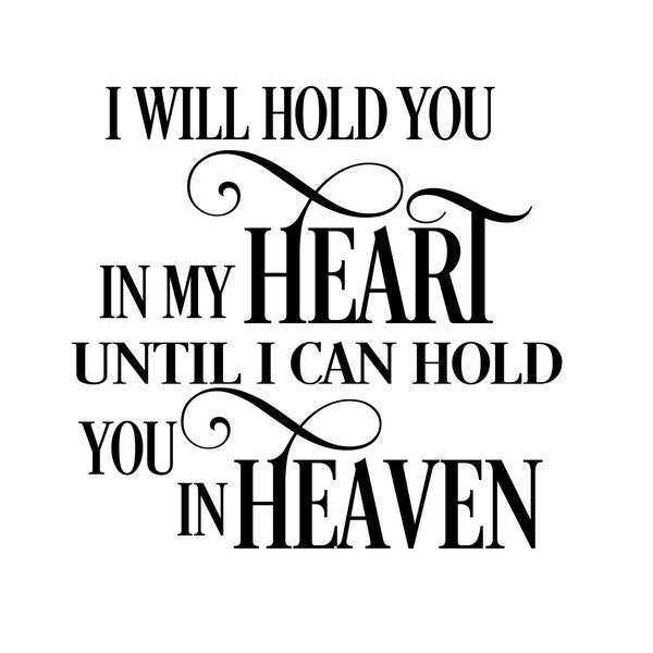 i will hold you in my heart until i can hold you in heaven SVG CUT FILE ideal for frames