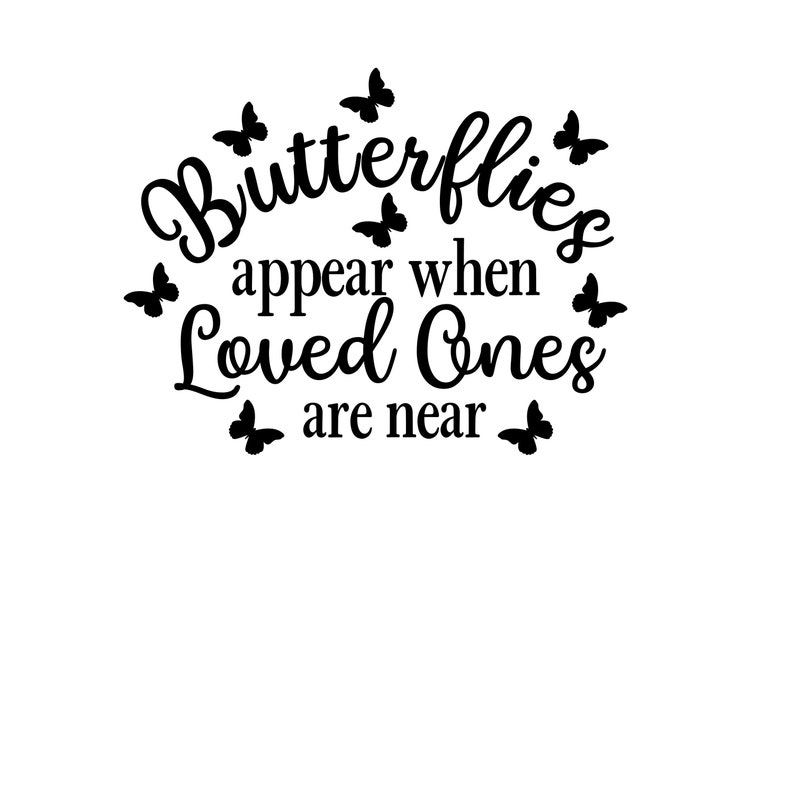 Butterflies Appear When Loved Ones Are Near SVG CUT FILE Only Etsy