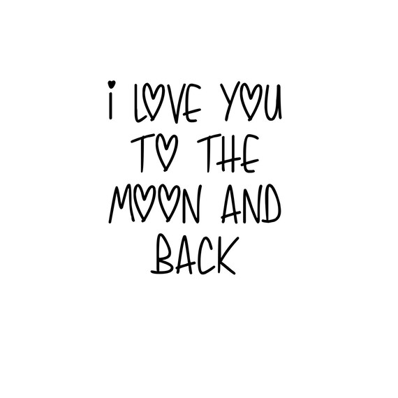 I Love You To The Moon And Back Svg Cut File Ideal For Etsy