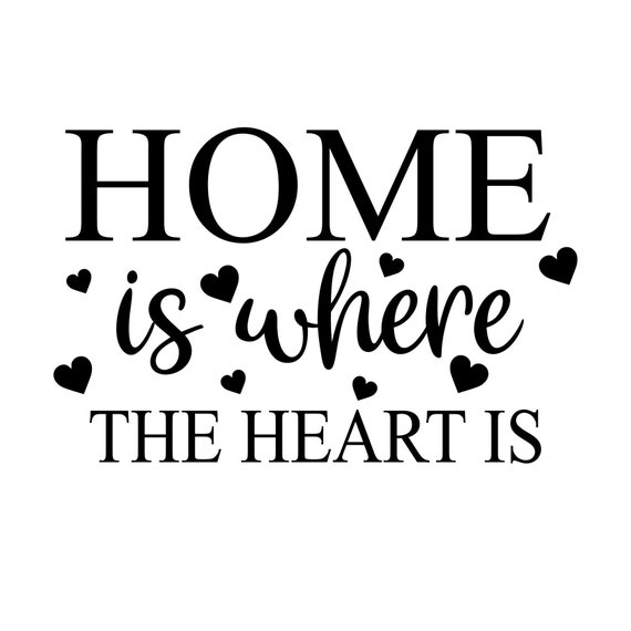 Home Is Where The Heart Is Svg Cutting File Etsy