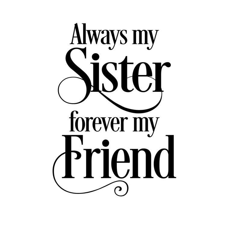 Always My Sister Forever My Friend
