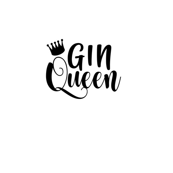 Download Gin Queen Cut File Svg Cutting File Digital Download Etsy