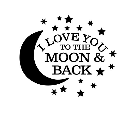 I Love You To The Moon And Back Svg Cutting File Etsy
