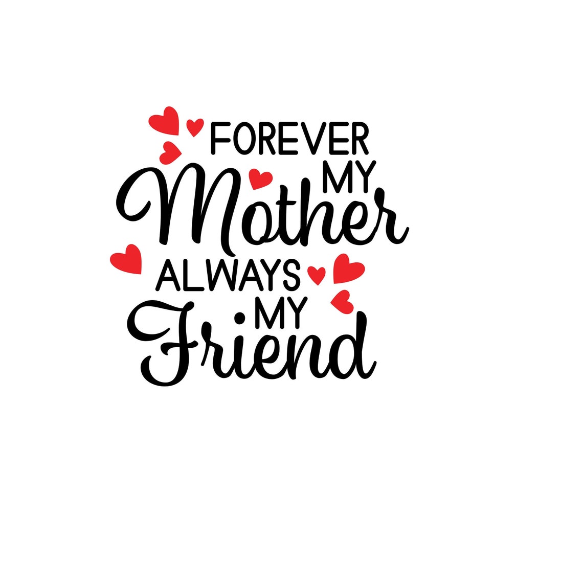 Forever My Mother Always My Friend SVG CUT FILE Only - Etsy