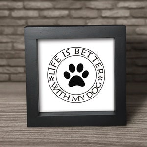 Dog Tiered Tray Sign: Life is Better, Small Framed Wood Sign
