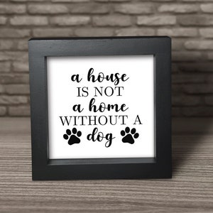 Dog Sign, Wood Sign, Tiered Tray Sign, Dog Tiered Tray Sign, House not a Home Without a Dog Sign, Small Sign, Framed Sign, Dog Decor