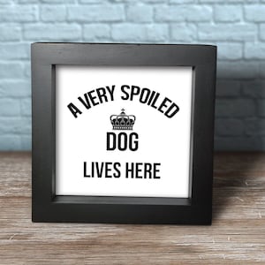 Spoiled Dog Wood Sign: Tiered Tray Decor, Shelf Sitter