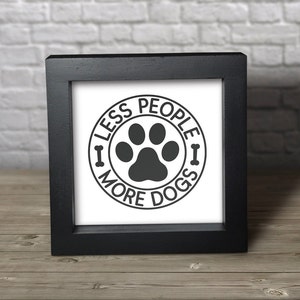 Less People More Dogs Wood Sign - Tiered Tray Decor