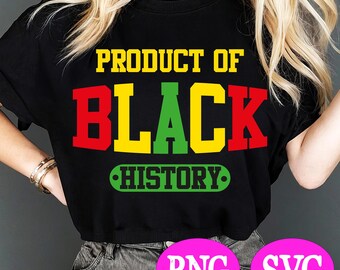 Product of Black History SVG, Black History Month SVG, African American SVG, Juneteenth Svg, Black History Png, Black History Month Png