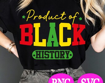 Product of Black History SVG, Black History Month SVG, African American SVG, Juneteenth Svg, Black History Png, Black History Month Png