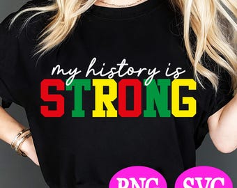 My History Is Strong SVG, Black History Month SVG, African American SVG, Juneteenth Svg, Sublimation Design, Black History Digital Download