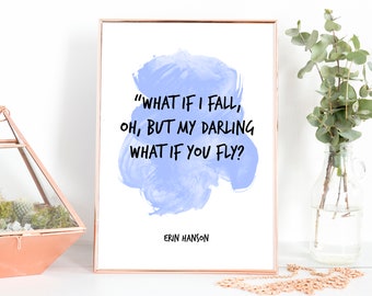What if i fall Oh my darling What if you fly, What if i fall, What if i fall Print, Erin Hanson, Erin Hanson Quote, Watercolor Quote,