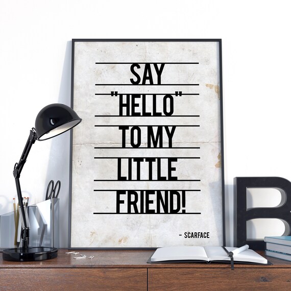 Buy Say Hello to My Little Friend Scarface Scarface Quote Scarface Movie Iine Poster Movie Punchline Great One liner Movie Print Movie Online in India Etsy