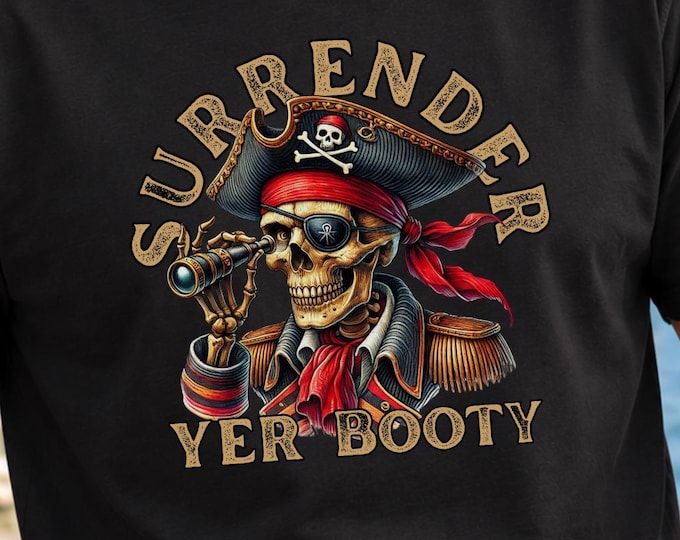 Pirate T Shirt Surrender Yer Booty Funny Pirate Graphic Tee