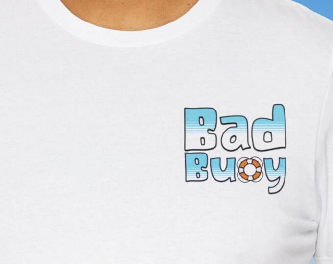 Bad Buoy Men's T-Shirt Soft Comfortable Funny Gift for Beach and Nautical Lovers Fun Beachy Font Life Preserver Design