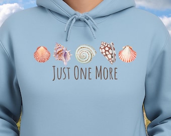 Just One More Seashell Hoodie Seashell Collector Sweatshirt Coastal Beach Lover Gift Ocean Nautical Hoodie for Shell Collectors